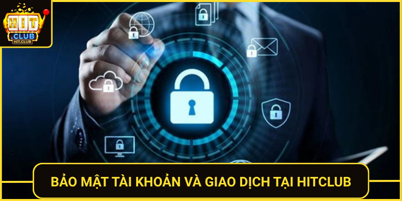 Chính Sách Bảo Mật Tại Hit Club Bảo Vệ Người Chơi 2 Bao Mat Tai Khoan Va Giao Dich Tai Hitclub