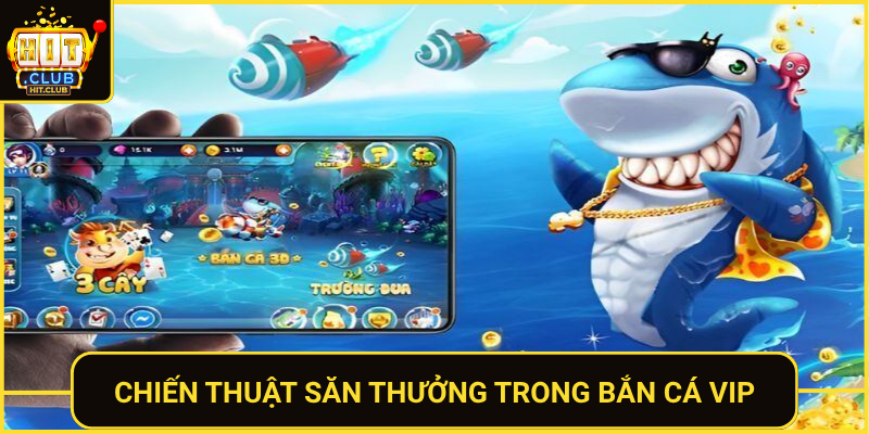 Chien Thuat San Thuong Trong Ban Ca Vip