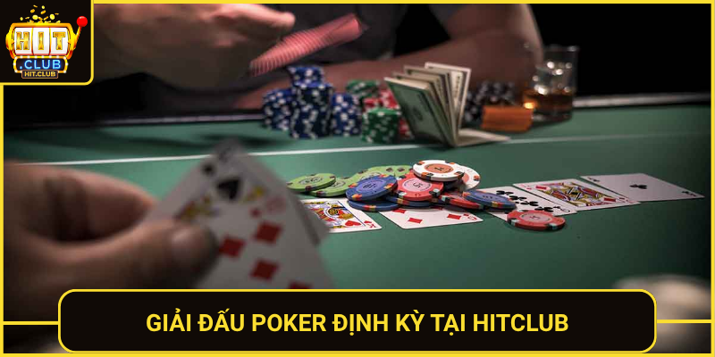 Giai Dau Poker Dinh Ky Tai Hitclub