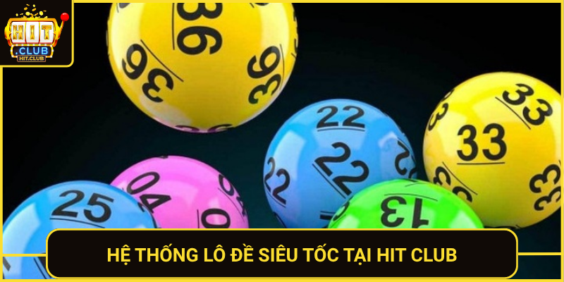 He Thong Lo De Sieu Toc Tai Hit Club