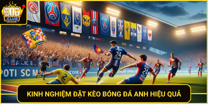 Kinh Nghiem Dat Keo Bong Da Anh Hieu Qua