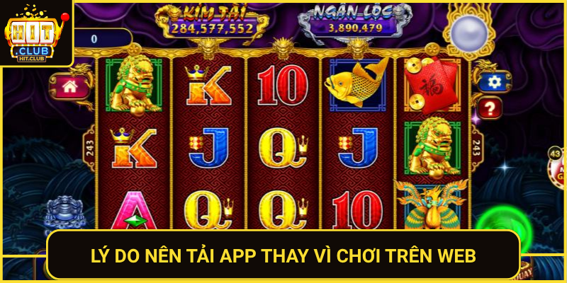 Ly Do Nen Tai App Thay Vi Choi Tren Web