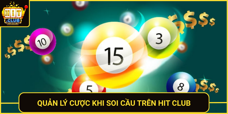 Quan Ly Cuoc Khi Soi Cau Tren Hit Club