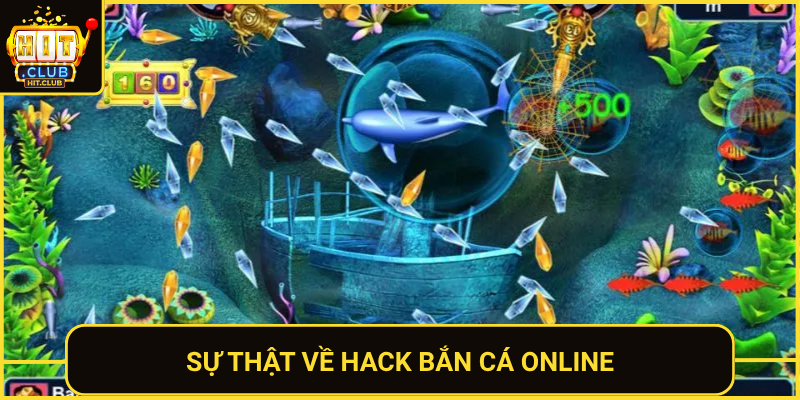 Su That Ve Hack Ban Ca Online