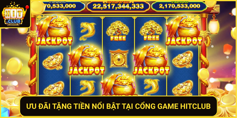 Uu Dai Tang Tien Noi Bat Tai Cong Game Hitclub